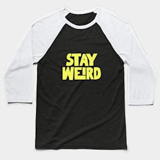 Stay Weird Baseball T-Shirt